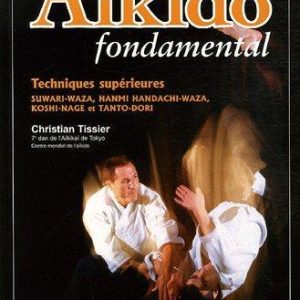 Aïkido : Techniques supérieures – Christian Tissier | Budo Éditions