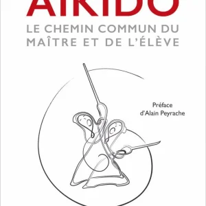 Aikido, le chemin commun du maître et l'élève - Budo Editions