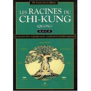 Les Racines du Chi-kung – Dr Yang Jwing-Ming | Budo Éditions