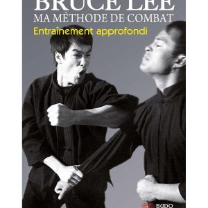 Bruce Lee,  Entraînement approfondi - Budo Editions