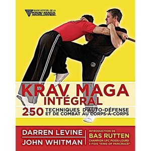 Le Krav Maga intégral : 250 techniques - Budo Editions