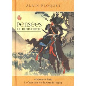 Pensées en mouvement - Aïkibudo et Budo - Budo Editions