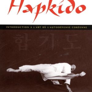 Hapkido: Self défense coréenne - Budo Editions
