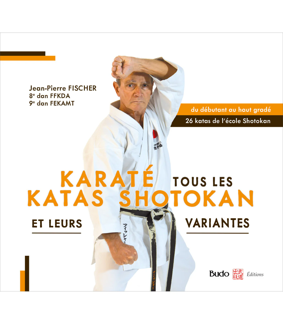 Karaté tous les Katas Shotokan et leurs Variantes - Budo Editions