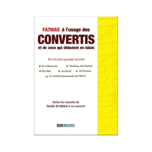 FATWA à l’usage des CONVERTIS et de ceux qui débutent en islam